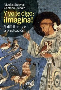 Y Yo Te Digo: ¡Imagina! El Difícil Arte De La Predicación