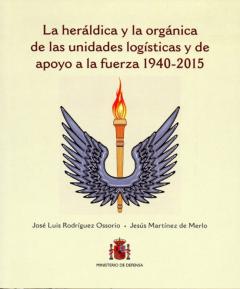 La Heraldica Y La Organica De Las Unidades Logisticas Y De Apoyo A La Fuerza (1940-2015)