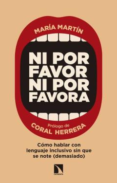 Ni Por Favor Ni Por Favora: Como Hablar Con Lenguaje Inclusivo Sin Que Se Note (Demasiado)