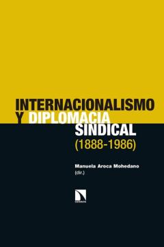 Libro, Audiolibro Internacionalismo Y Diplomacia Sindical (1888-1986) Internacionalismo Y Diplomacia Sindical (1888-1986)