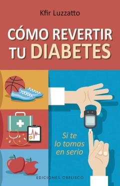 Como Revertir Tu Diabetes; Si Te Lo Tomas En Serio