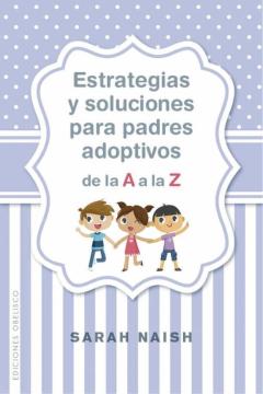 Libro, Audiolibro Estrategias Y Soluciones Para Padres Adoptivos De La A A La Z Estrategias Y Soluciones Para Padres Adoptivos De La A A La Z