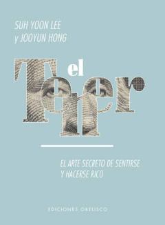 El Tener: El Arte Secreto De Sentirse Y Hacerse Rico