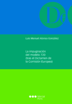 La Impugnacion Del Modelo 720 (Tras El Dictamen De La Comision Europea)