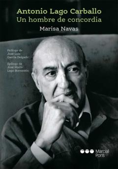 Antonio Lago Carballo. Un Hombre De Concordia