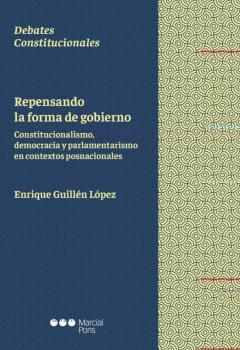 Libro, Audiolibro Repensando La Forma De Gobierno: Constitucionalismo, Democracia Y Parlamentarismo En Concextos Posnacionales Repensando La Forma De Gobierno: Constitucionalismo, Democracia Y Parlamentarismo En Concextos Posnacionales