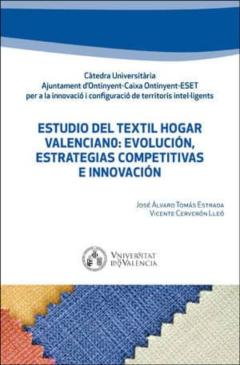 Estudio Del Textil Hogar Valenciano: Evolución, Estrategias Compe Titivas E Innovación