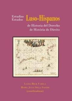 Estudios Luso-Hispanos De Historia Del Derecho = Estudos Luso - Hispanos De Historia Do Direito