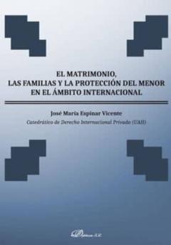Libro, Audiolibro El Matrimonio, Las Familias Y La Proteccion Del Menor En El Ambito Internacional El Matrimonio, Las Familias Y La Proteccion Del Menor En El Ambito Internacional
