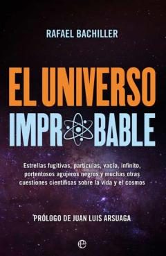 Libro, Audiolibro El Universo Improbable: Estrellas Fugitivas, Partículas, Vacío, I Nfinito, Portentosos Agujeros Negros Y Otras Muchas Cuestiones Científicas Sobre La Vida Y El Cosmos El Universo Improbable: Estrellas Fugitivas, Partículas, Vacío, I Nfinito, Portentosos Agujeros Negros Y Otras Muchas Cuestiones Científicas Sobre La Vida Y El Cosmos