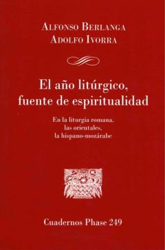 El Año Liturgico, Fuente De Espiritualidad: En La Liturgia Romana, Las Orientales, La Hispano-Mozarabe