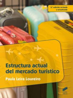 Estructura Actual Del Mercado Turístico (2.ª Edición Revisada Y Actualizada)