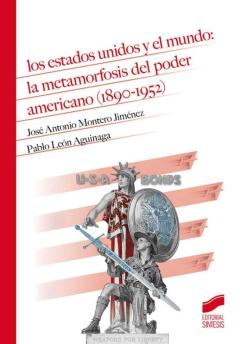 Los Estados Unidos Y El Mundo: La Metamorfosis Del Poder Americano (1890-1952)