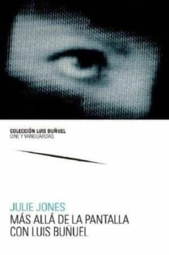 Más Allá De La Pantalla Con Luis Buñuel