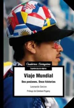 Viaje Mundial: Dos Pasiones. Once Historias