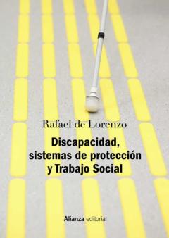 Discapacidad, Sistemas De Proteccion Y Trabajo Social (2ª Ed. Rev . Y Act)