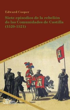 Siete Episodios De La Rebelión De Las Comunidades De Castilla (15 20-1521)