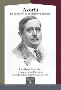 Azorin. La Invencion De La Literatura Nacional