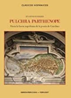 Pulchra Parthenope. Hacia La Faceta Napolitana De La Poesia De Ga Rcilaso