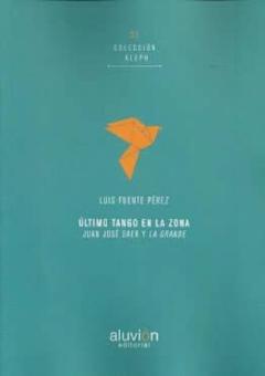 Ultimo Tango En La Zona: Juan Jose Saer Y La Grande