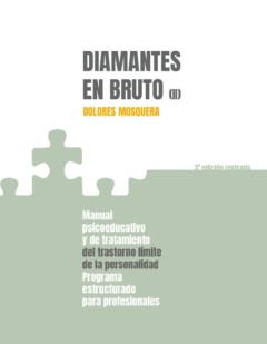 Diamantes En Bruto (Ii) (3ª Ed. Rev.): Manual Psicoeducativo Y De Tratamiento Del Trastorno Limite De Personalidad - Programa Estructurado Para Profesionales