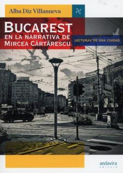 Bucarest En La Narrativa De Miercea Cartarescu
