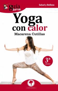 Guiaburros Yoga Con Calor: Bienestar Para Tu Cuerpo, Mente Y Espiritu