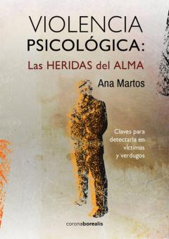 Violencia Psicológica,Las Heridas Del Alma. Claves Para Detectarla En Víctimas Y Verdugos