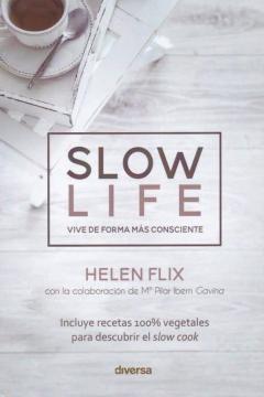 Slow Life. Vivir De Forma Más Consciente