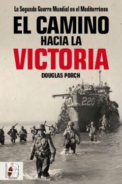 Libro, Audiolibro El Camino Hacia La Victoria: La Segunda Guerra Mundial En El Mediterraneo El Camino Hacia La Victoria: La Segunda Guerra Mundial En El Mediterraneo
