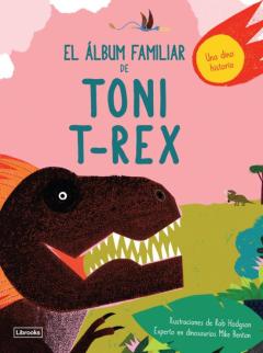Libro, Audiolibro El Álbum Familiar De Toni T-Rex El Álbum Familiar De Toni T-Rex