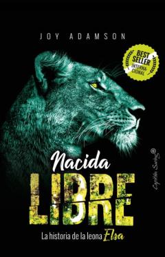 Nacida Libre: La Historia De La Leona Elsa