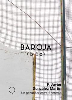 Baroja Y Yo: Un Pensador Entre Fronteras