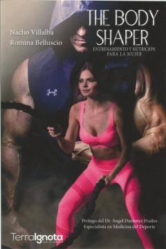 The Body Shaper: Entrenamiento Y Nutricion Para La Mujer