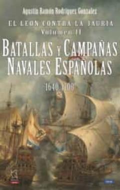 El Leon Contra La Jauria (Vol. Ii): Batallas Y Campañas Navales Españolas 1640-1700