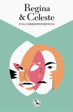 Libro, Audiolibro Regina &Amp; Celeste: Una Correspondencia Regina &Amp; Celeste: Una Correspondencia