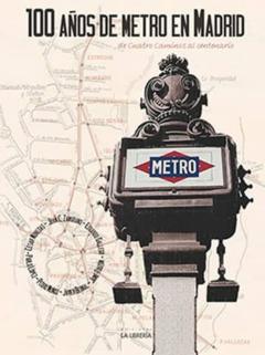 Libro, Audiolibro 100 Años De Metro En Madrid: De Cuatro Caminos Al Centenario 100 Años De Metro En Madrid: De Cuatro Caminos Al Centenario