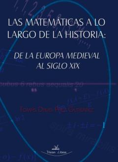 Las Matemáticas A Lo Largo De La Historia: De La Europa Medieval Al Siglo Xix