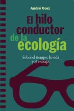 Libro, Audiolibro El Hilo Conductor De La Ecologia: Sobre El Tiempo, La Vida Y El Trabajo El Hilo Conductor De La Ecologia: Sobre El Tiempo, La Vida Y El Trabajo