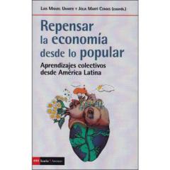 Repensar La Economia Desde Lo Popular: Aprendizajes Colectivos Desde America Latina