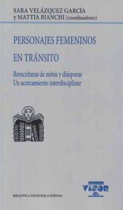 Libro, Audiolibro Personajes Femeninos En Transito: Reescrituras De Mitos Y Diasporas, Un Acercamiento Interdisciplinar Personajes Femeninos En Transito: Reescrituras De Mitos Y Diasporas, Un Acercamiento Interdisciplinar