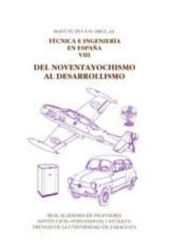 Libro, Audiolibro Tecnica E Ingenieria En España: Tomo Viii: Del Noventayochismo Al Desarrollismo Tecnica E Ingenieria En España: Tomo Viii: Del Noventayochismo Al Desarrollismo