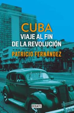 Cuba Viaje Al Fin De La Revolución