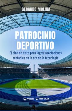 Libro, Audiolibro Patrocinio Deportivo. El Plan De Éxito Para Lograr Asociaciones Rentables En La Era De La Tecnología Patrocinio Deportivo. El Plan De Éxito Para Lograr Asociaciones Rentables En La Era De La Tecnología