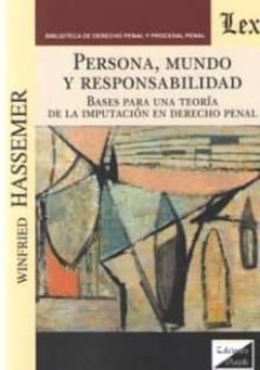 Persona, Mundo Y Responsabilidad: Bases Para Una Teoria De La Imputacion En Derecho Penal