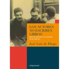 Libro, Audiolibro Los Autores No Escriben Libros: Nuevos Aportes A La Historia De L A Edicion Los Autores No Escriben Libros: Nuevos Aportes A La Historia De L A Edicion