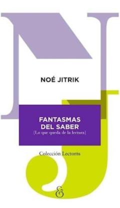 Fantasmas Del Saber (Lo Que Queda De La Lectura)