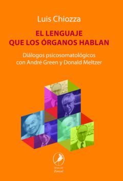Libro, Audiolibro El Lenguaje Que Los Organos Hablan: Dialogos Psicosomaticos El Lenguaje Que Los Organos Hablan: Dialogos Psicosomaticos
