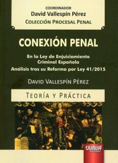 Conexion Penal:en La Ley De Enjuiciamiento Criminal Española. Analisis Tras Su Reforma Por Ley 41/2015