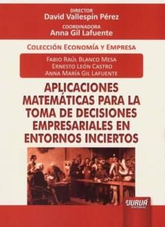 Aplicaciones Matemáticas Para La Toma De Decisiones Empresariales En Entornos Inciertos